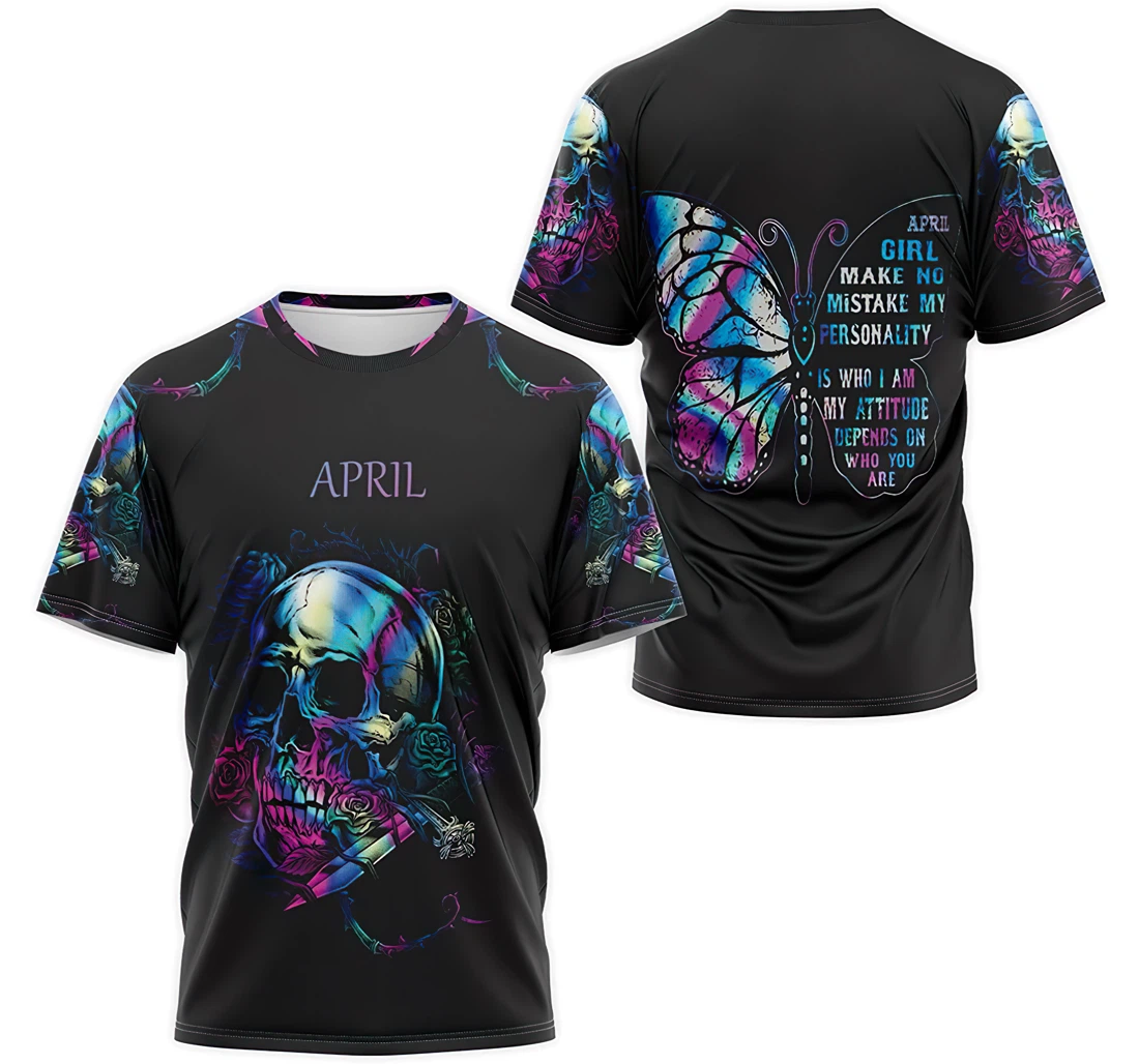 Personalized T-Shirt, Hoodie - Skull Butterfly April Girl Make No Mistake My Personality Is Who I Am My Attitude Depends On Who You Are 3D Printed