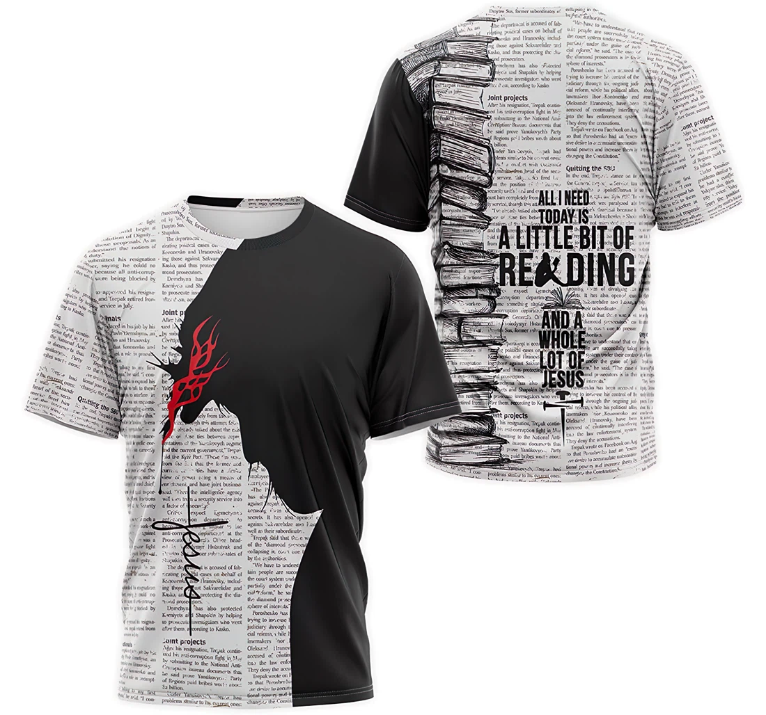 Personalized T-Shirt, Hoodie - Christian All I Need Today Is A Little Bit Of Reading And A Whole Lot Of Jesus 3D Printed