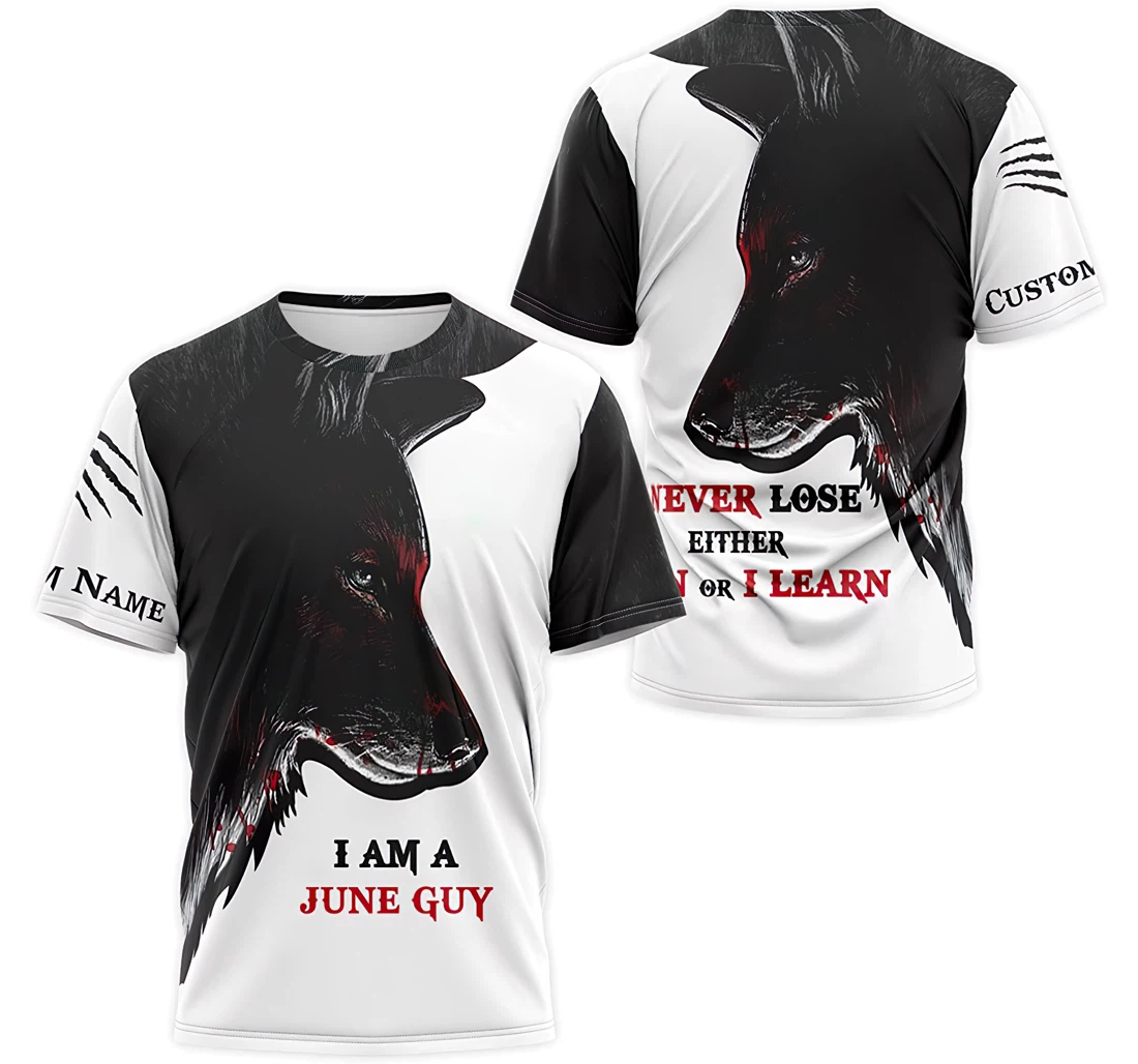 T-Shirt, Hoodie - Custom Name Wolf I Am An June Guy I Never Lose Either I Win Or I Learn 3D Printed