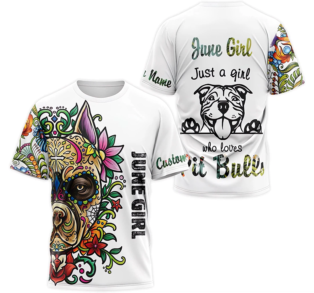 T-Shirt, Hoodie - Custom Name Floral June Girl Just A Girl Who Loves Pit Bulls T 3D Printed