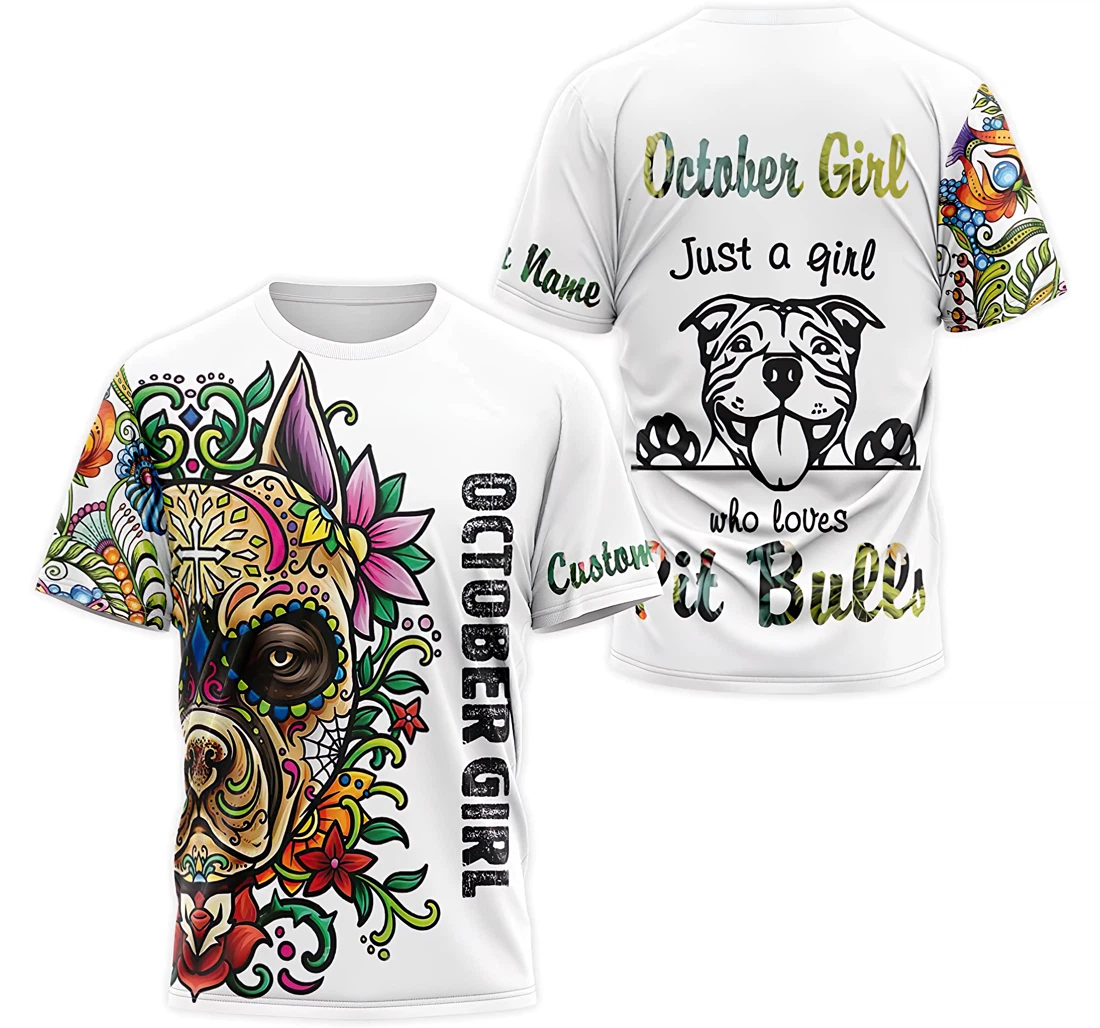 T-Shirt, Hoodie - Custom Name Floral October Girl Just A Girl Who Loves Pit Bulls T 3D Printed