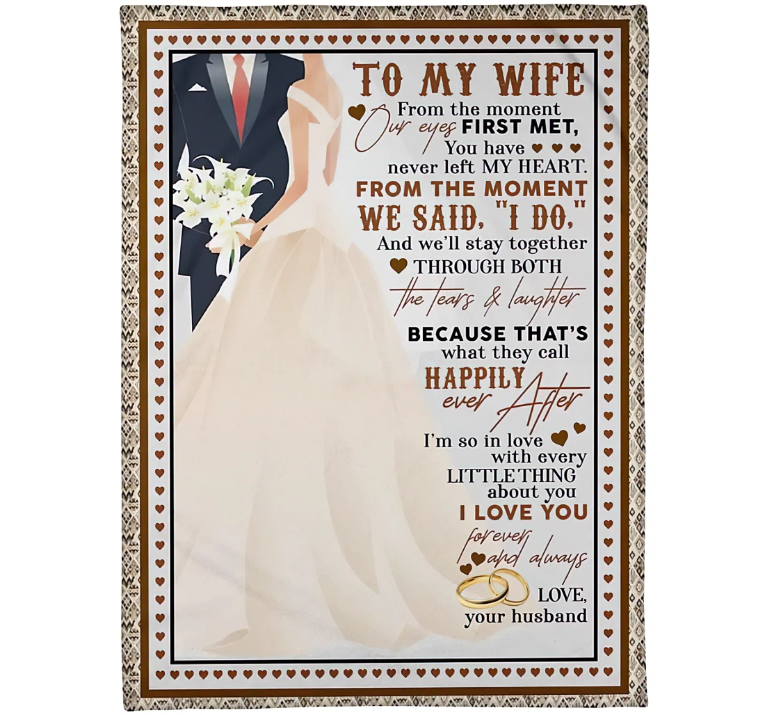 Throw Blanket, Quilt - Personalized To My Wife From Husband Custom Name From The Moment Our Eyes First Met Happiness Groom And Bride Art Printed Bedding Gifts Wedding Sherpa Fleece