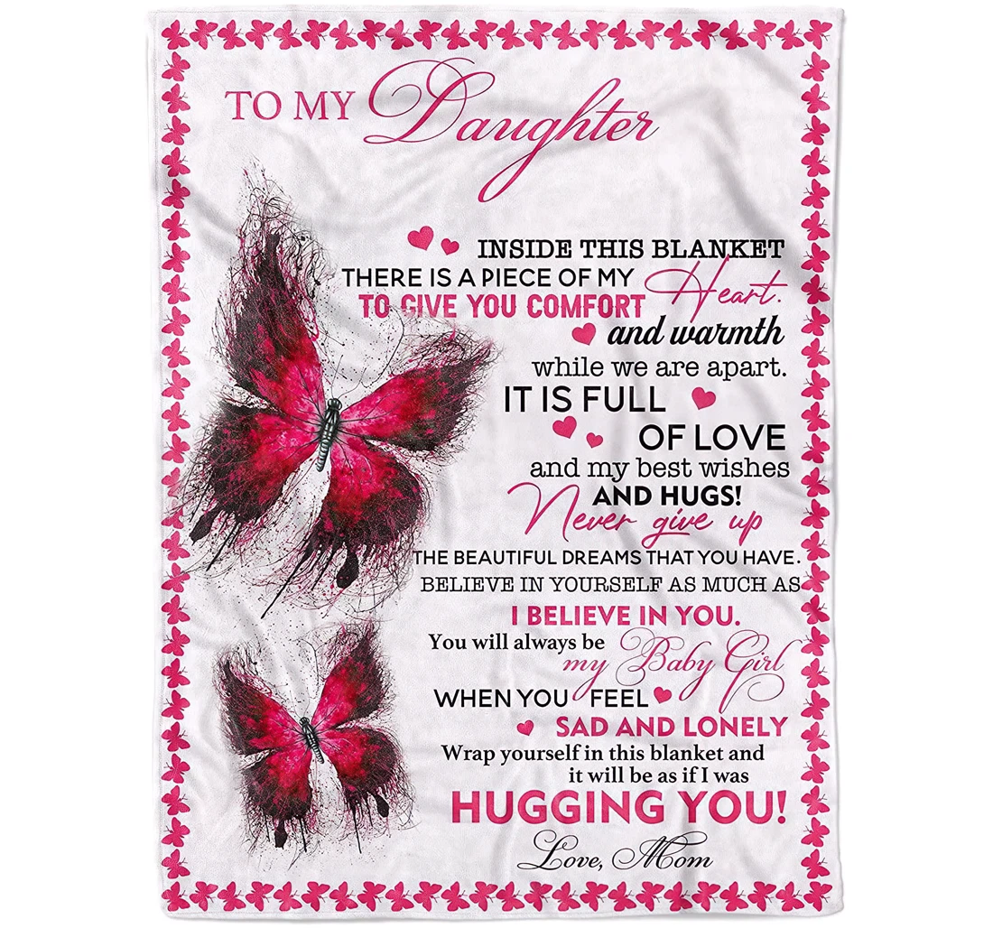 Throw Blanket, Quilt - Personalized Family Love Message To My Daughter From Mom Custom Name Inside This There Is A Piece Of My Heart Quotes Pink Butterflies White Sherpa Fleece