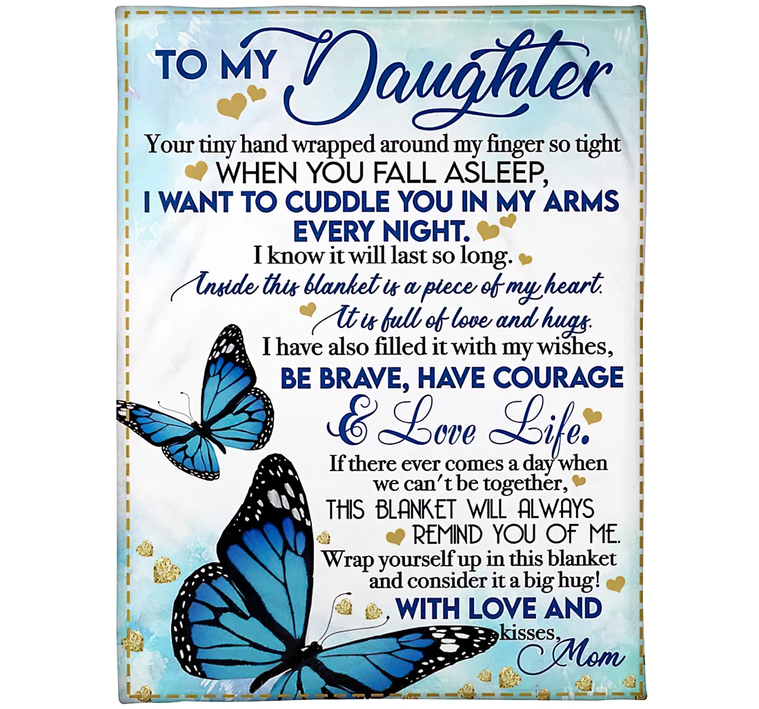 Throw Blanket, Quilt - Personalized To My Daughter From Mom Custom Name Brave Have Courage And Love Life Quotes Beautiful Blue Butterflies Flying Art Printed Gifts Xmas Sherpa Fleece