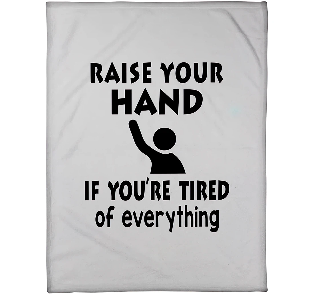 Throw Blanket, Quilt - Personalized Raise Your Hand Funny Quote New Year Gift Bedroom Es Sherpa Fleece