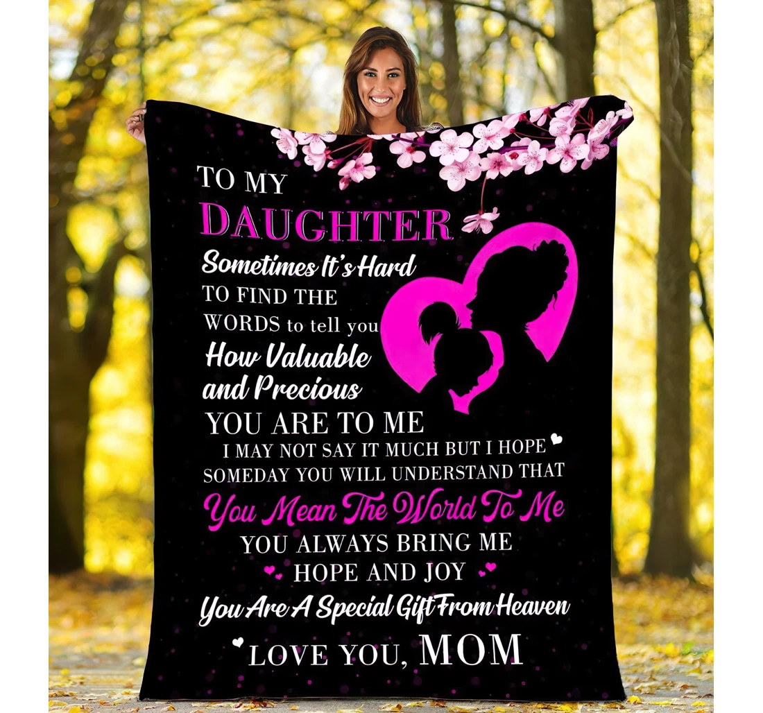 Throw Blanket, Quilt - Meaningful Quote To My Daughter Beautiful Valentines Gifts Daughter From Mom Graduation Wedding Sherpa Fleece