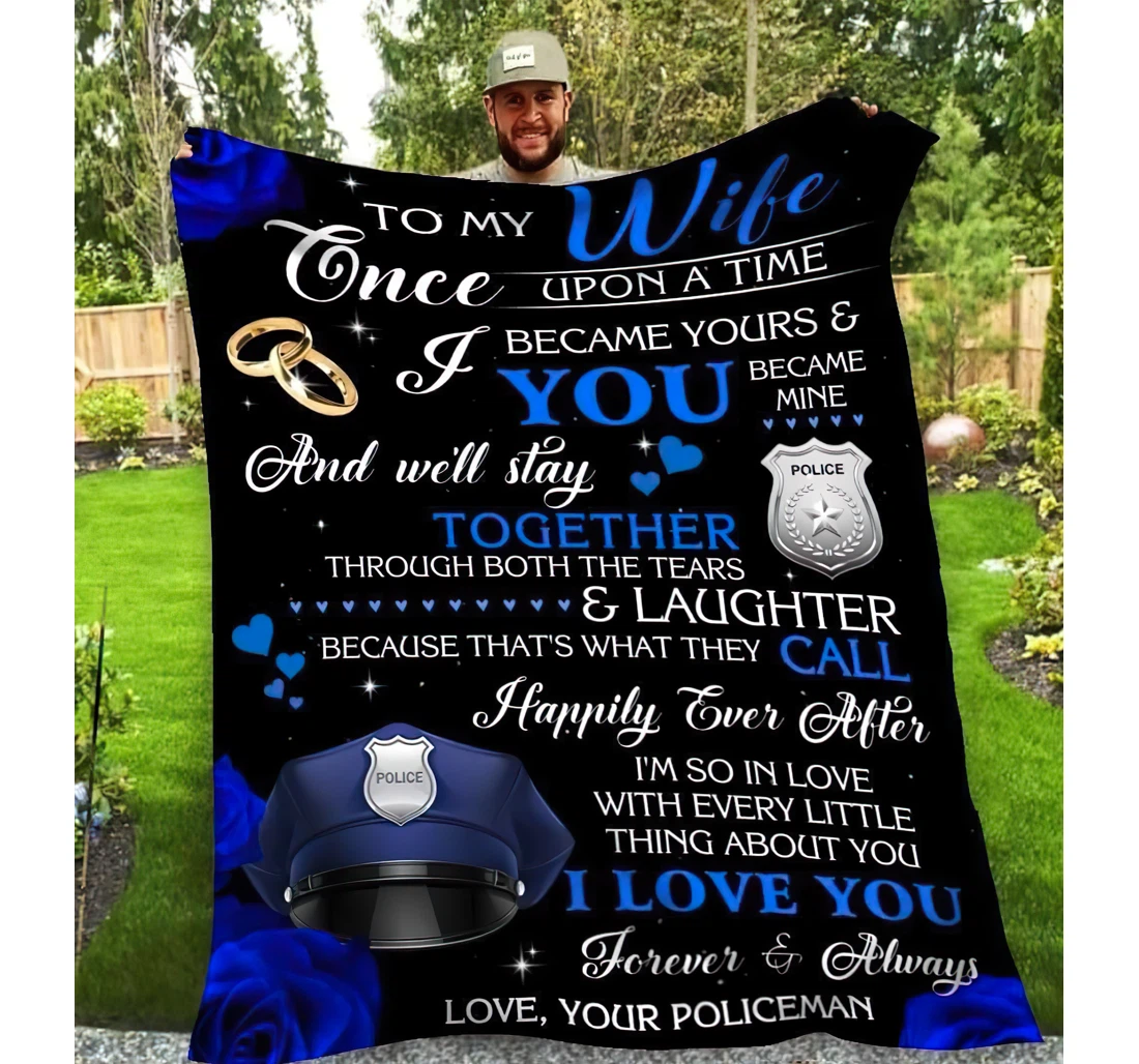 Throw Blanket, Quilt - Personalized Gifts To My Wife Once Upon A Time I Became Yours And You Became Mine Police Blanket. Gifts Great Ideas Sherpa Fleece