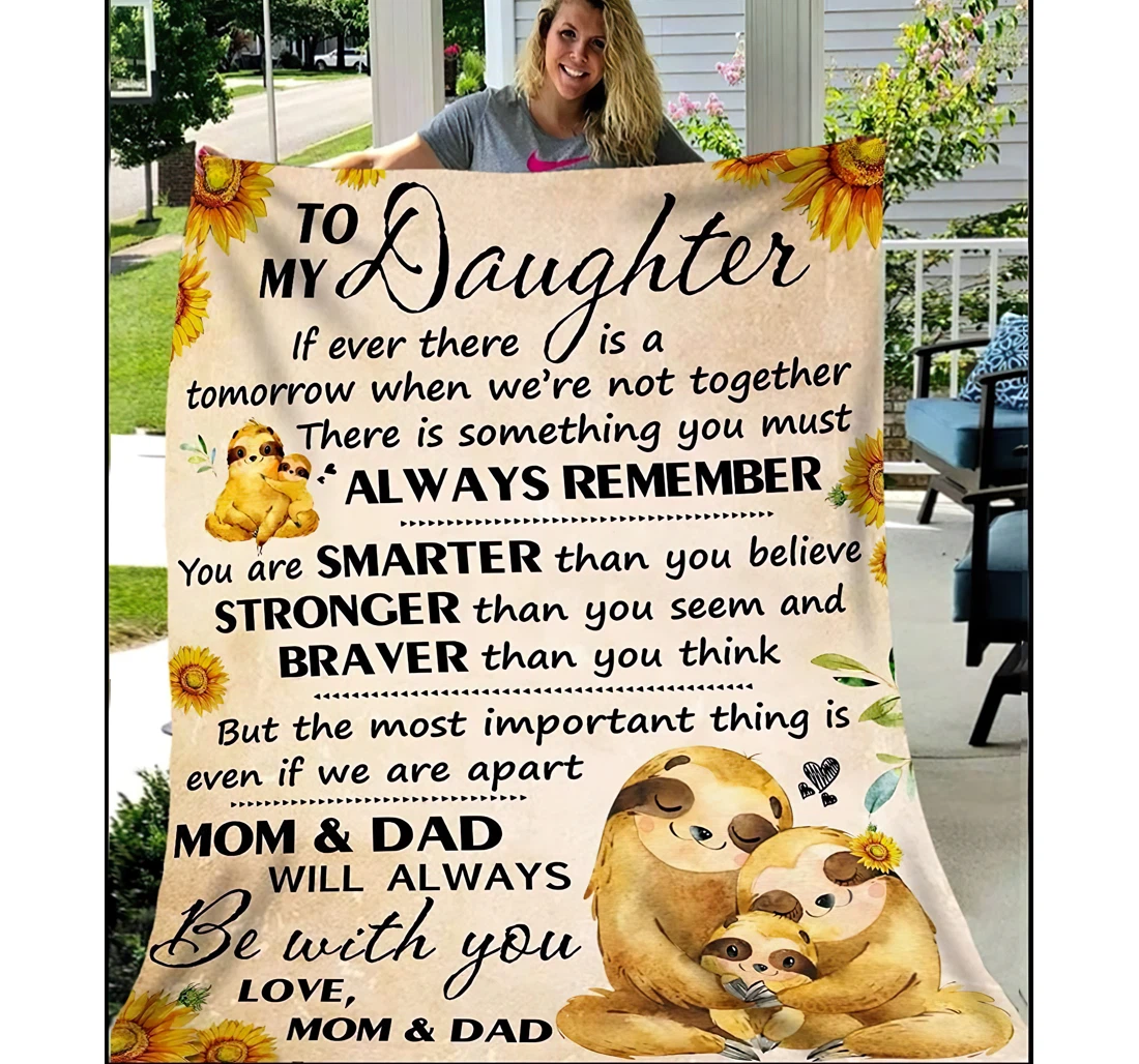 Throw Blanket, Quilt - Personalized Gifts Sloth To My Daughter If Ever There Is A Tomorrow When We're Not Together There Is Something You Must Gifts Great Ideas Sherpa Fleece