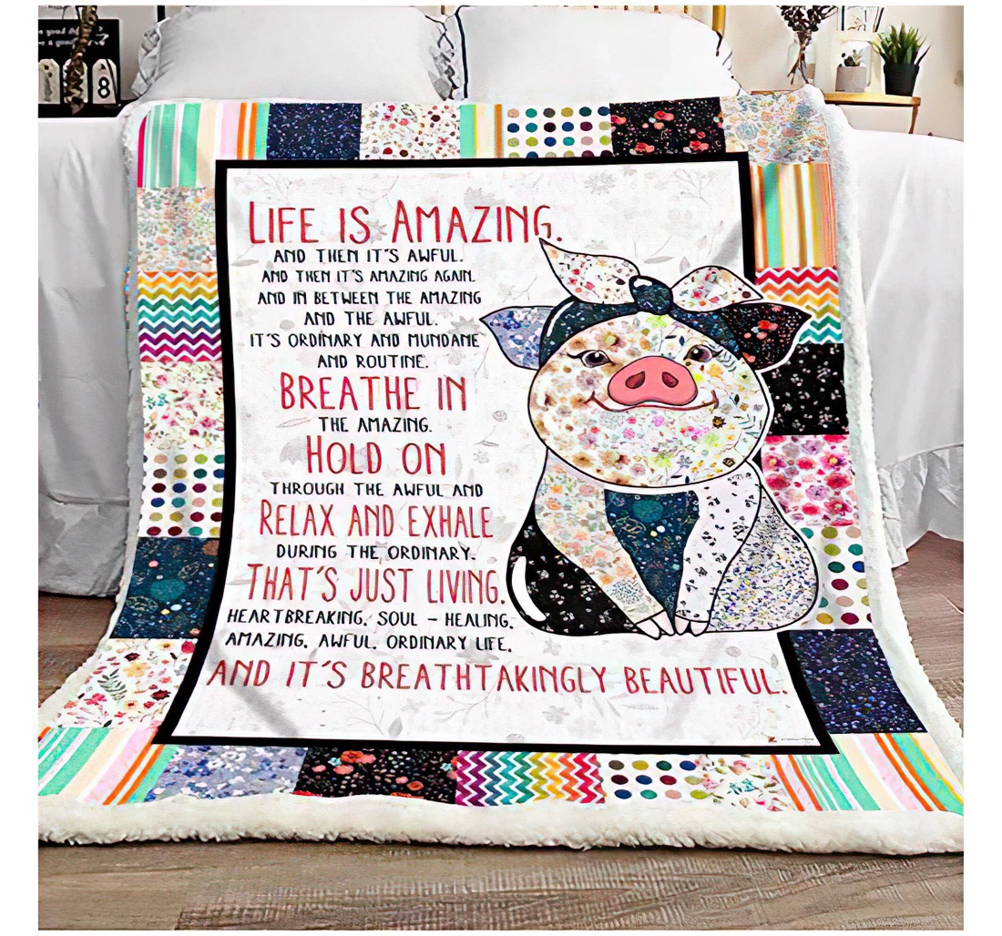 Throw Blanket, Quilt - Personalized Gifts Pig Life Is Amazing It's Breathtakingly Beautifull Gifts Great Ideas Sherpa Fleece