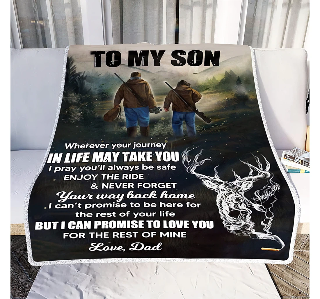 Throw Blanket, Quilt - Personalized Gifts To My Son Wherever Your Journey In Life May Take You Love Hunting Gifts Son Gifts Son Sherpa Fleece