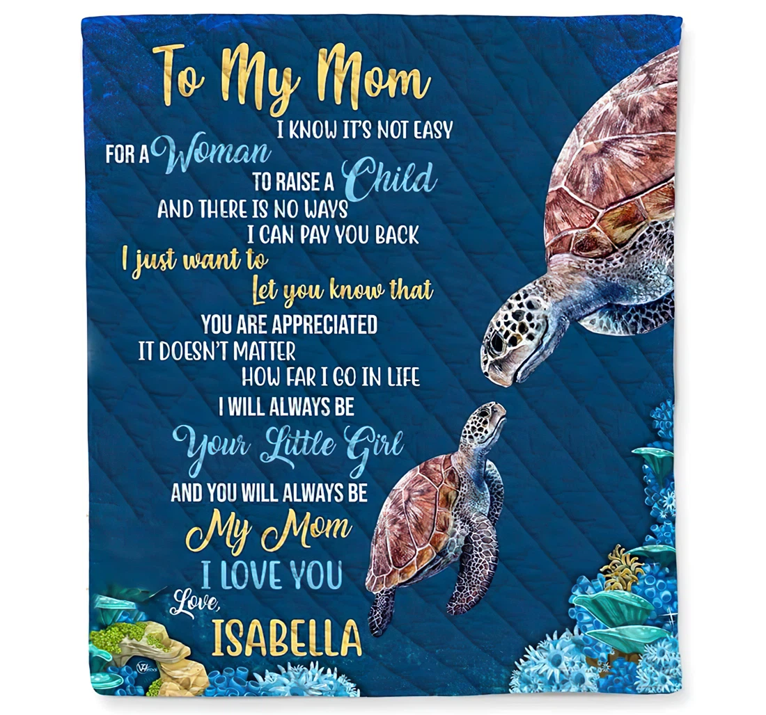 Throw Blanket, Quilt - Personalized Turtle To My Mom From Daughter Custom Name I Know It's Not Easy Being A Woman To Raised A Child Quotes Mom And Baby On The Sea Art Xmas Sherpa Fleece
