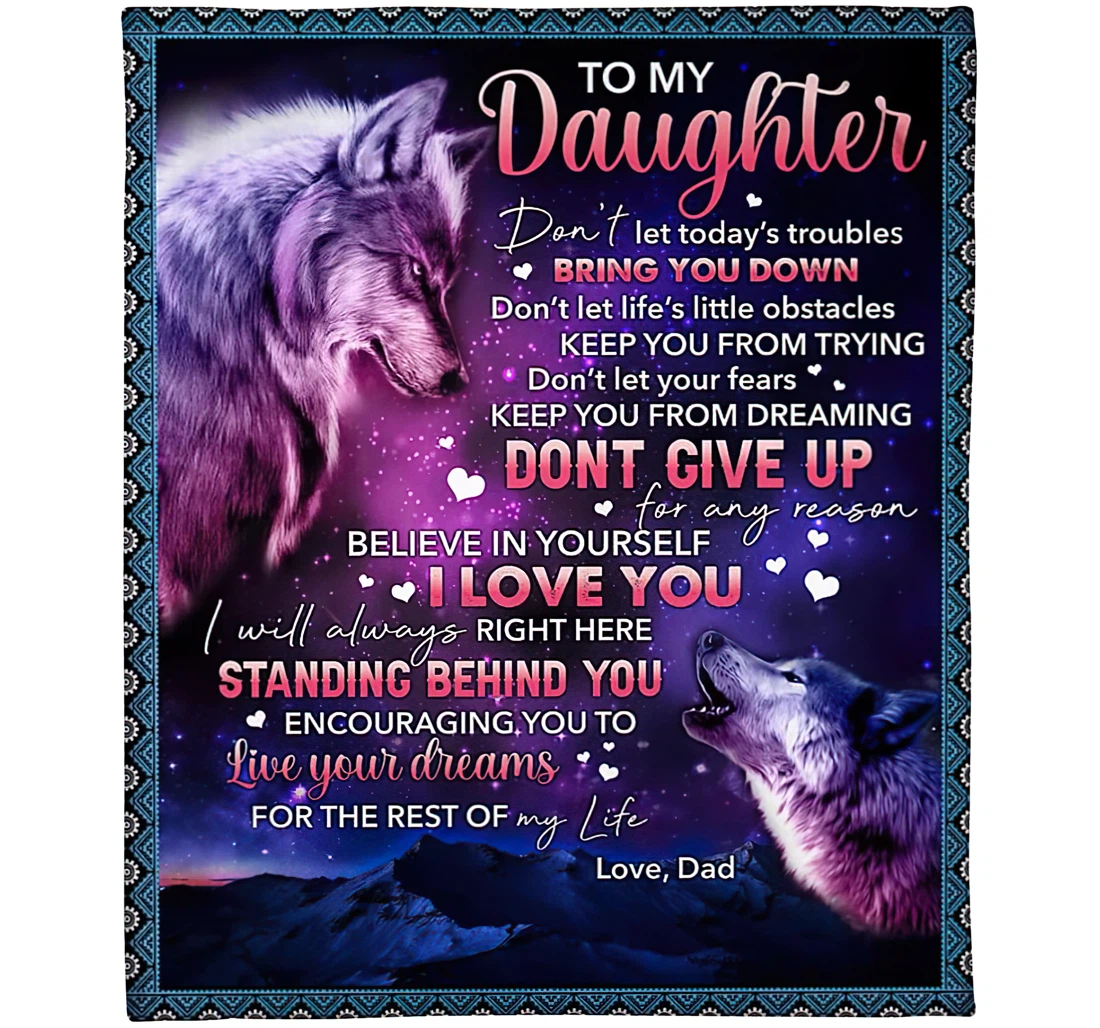 Throw Blanket, Quilt - Personalized To My Daughter From Dad Custom Name Don't Let Today's Trouble Bring You Down Father And Kid Wolf Art Printed Bedding Gifts Sherpa Fleece