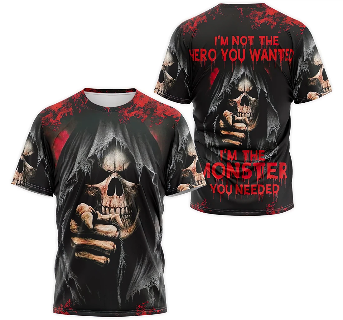 Personalized T-Shirt, Hoodie - Skull Death I'm Not The Hero You Wanted I'm The Monster You Needed 3D Printed
