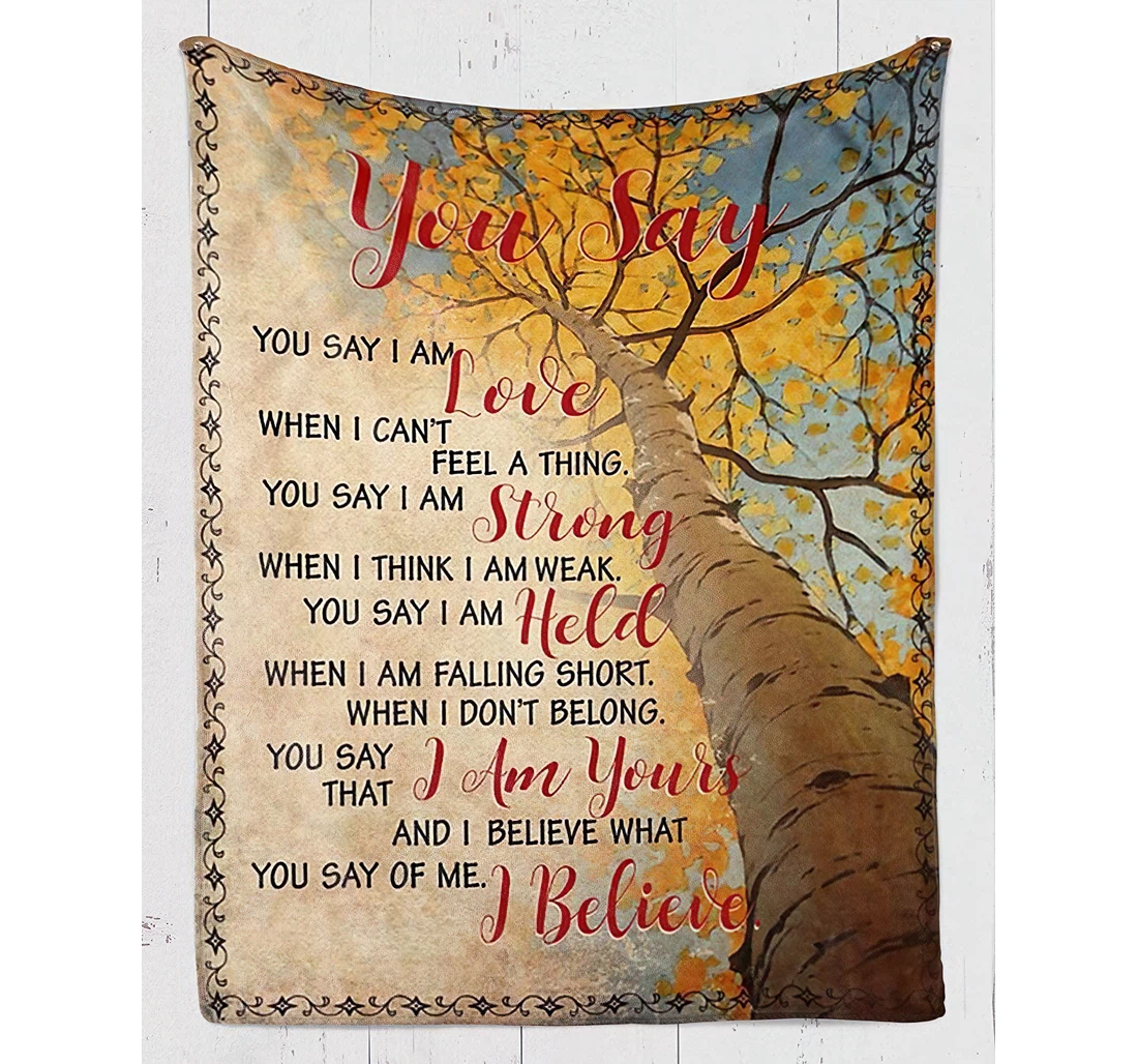 Throw Blanket, Quilt - Personalized You Say Love Strong Held I Am Yours Quote New Year Gift Es Sherpa Fleece