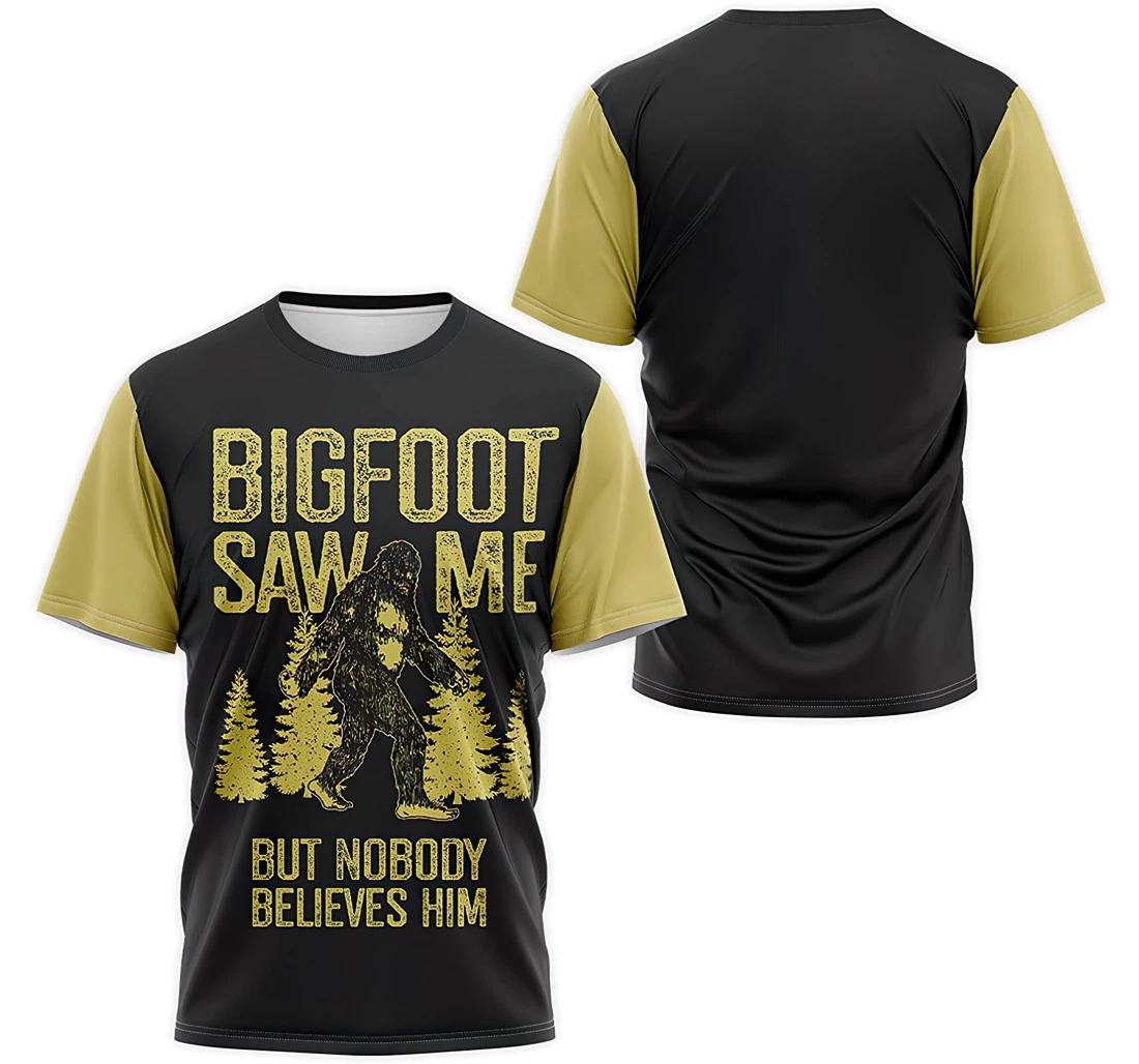 Personalized T-Shirt, Hoodie - Bigfoot Saw Me But Nobody Believes Him 3D Printed