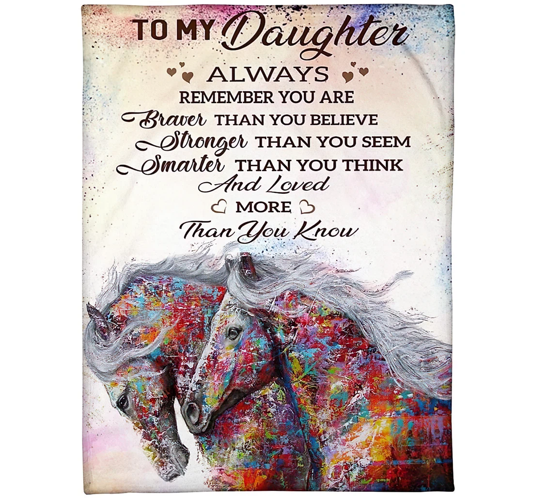Throw Blanket, Quilt - To My Daughter From Dad Mom Always Remember You Are Braver Than You Believe Throat Rustic Horse Watercolor Art Painting Xmas Sherpa Fleece