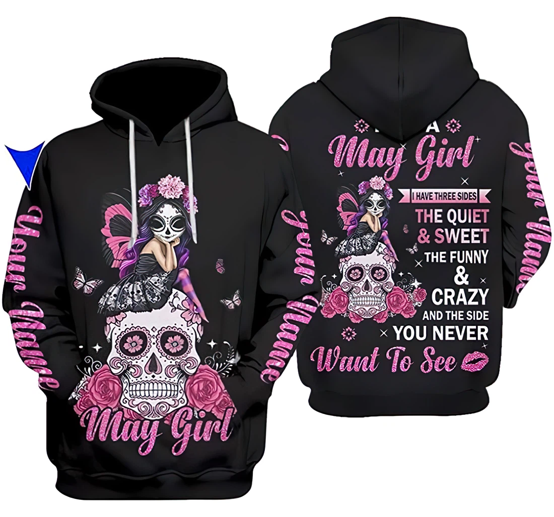 Personalized Name May Girl I Have Three Sides The Quiet & Sweet The Funny & Crazy And The Side You Never Want To See - 3D Printed Pullover Hoodie