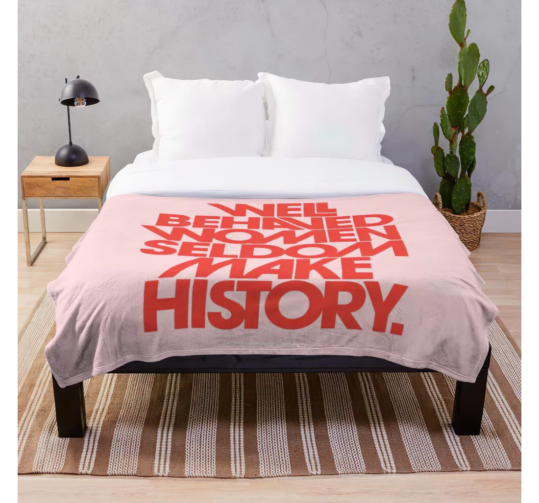 Throw Blanket, Quilt - Well Seldom History Make Behaved Rarely Women Empowered Customize Sherpa Fleece