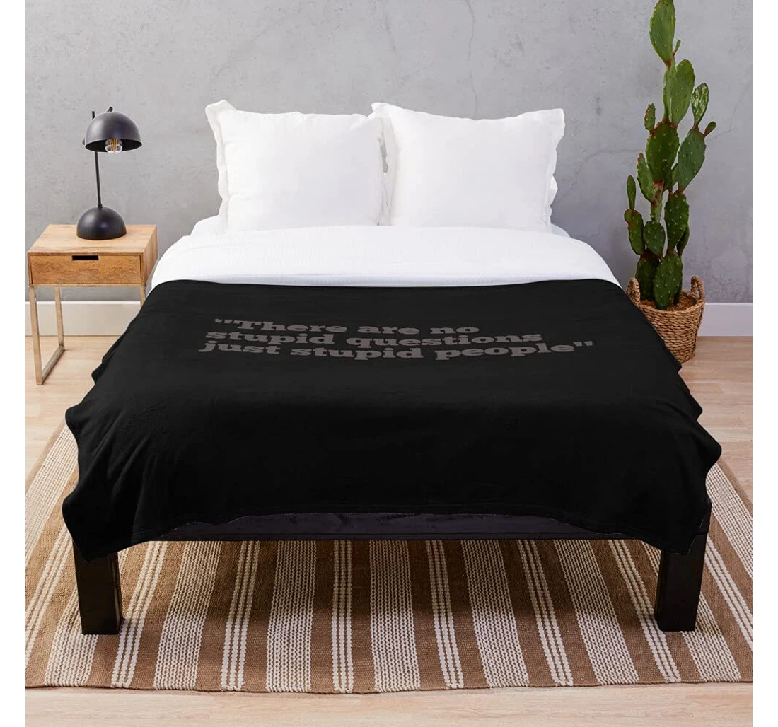 Throw Blanket, Quilt - Quotes There People Inspirational No Questions Stupid Short Just Are Customize Sherpa Fleece