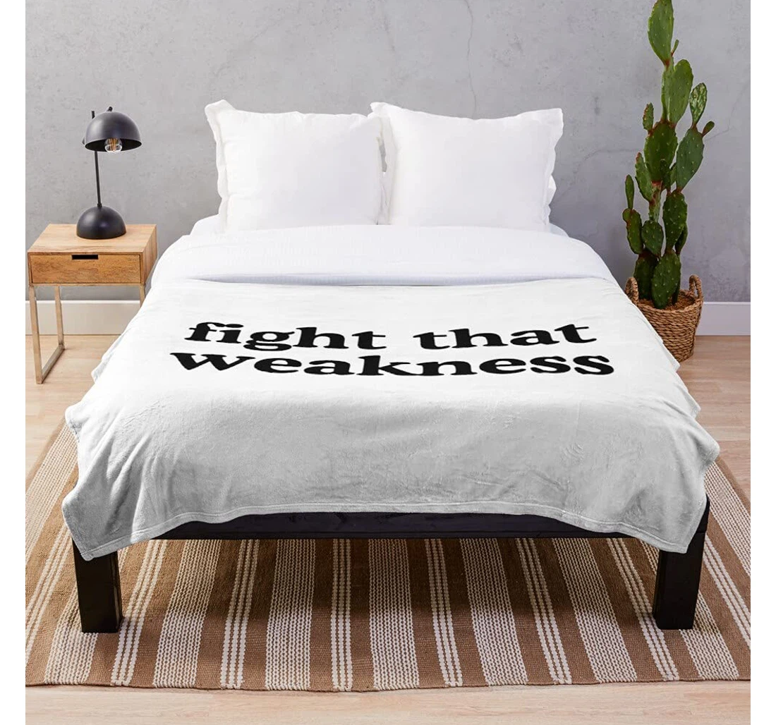 Throw Blanket, Quilt - Weakness Never Up Quotes Overcome Fear Give Fight That Be Strong Brave Inspirational Customi Sherpa Fleece