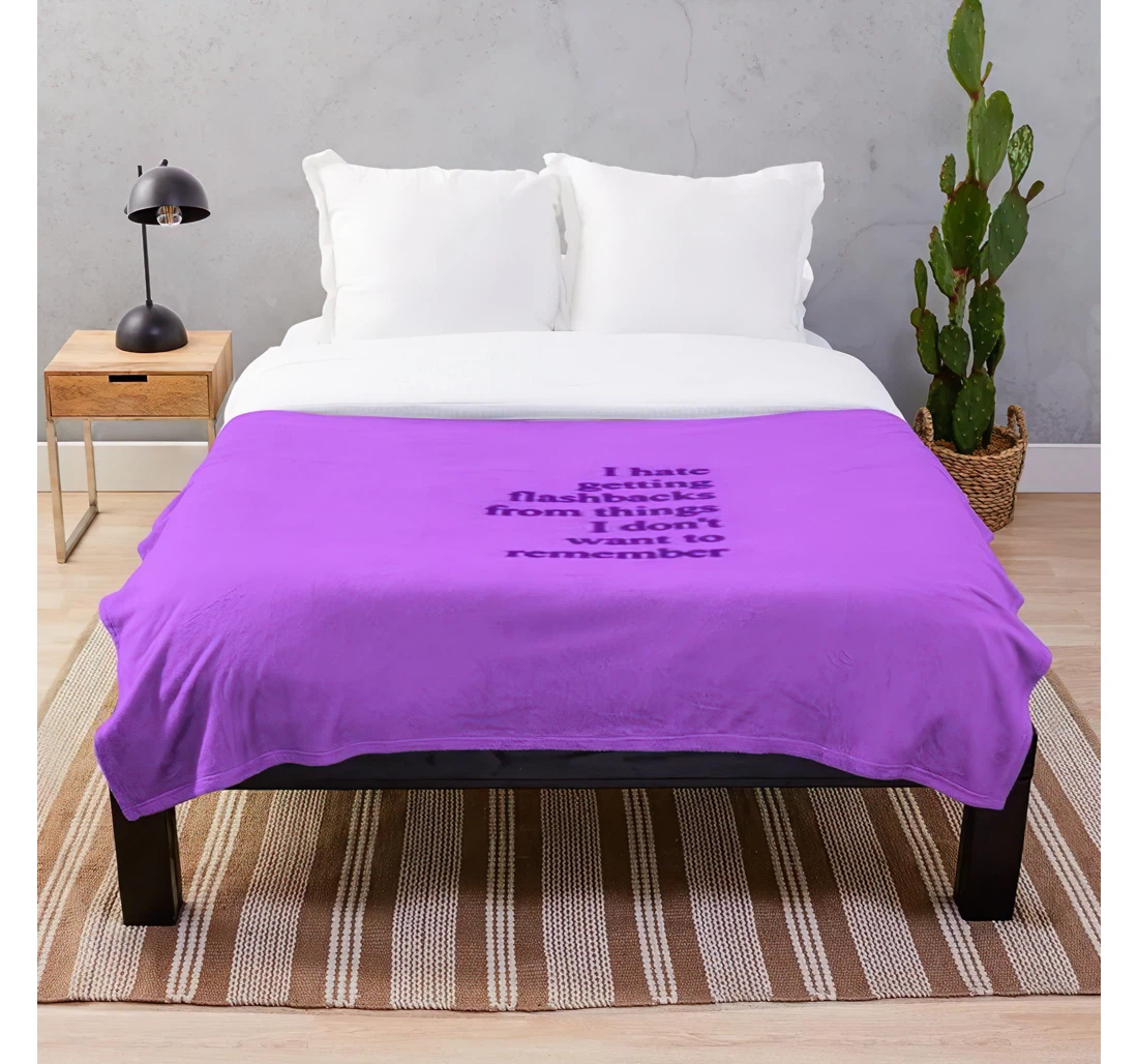 Throw Blanket, Quilt - Sad Quotes Purple Flashbacks Hate Hydro Customize Sherpa Fleece