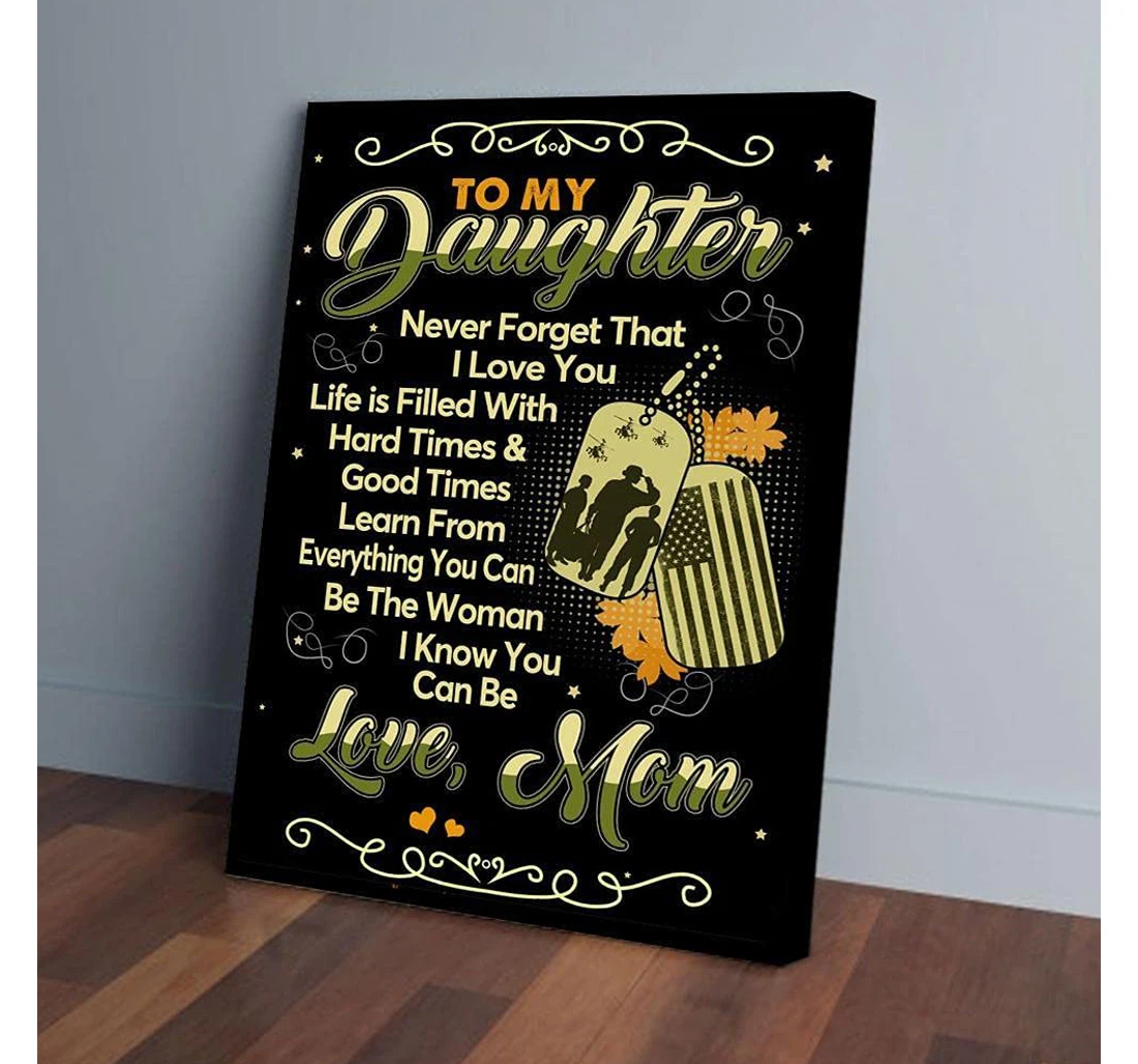 Poster, Canvas - To My Daughter Never Forget That I Love You Mom Female Veteran Gifts Print Framed Wall Art