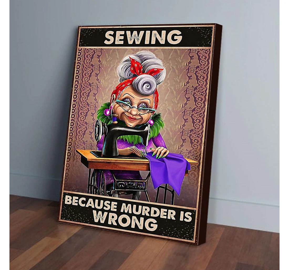 Poster, Canvas - Sewing Because Murder Is Wrong Vertical Gifts Print Framed Wall Art