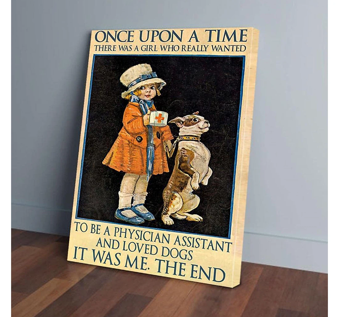 Poster, Canvas - Once Upon A Time There Was A Girl Become A Physician Assistant Loved Dogs Gifts Print Framed Wall Art