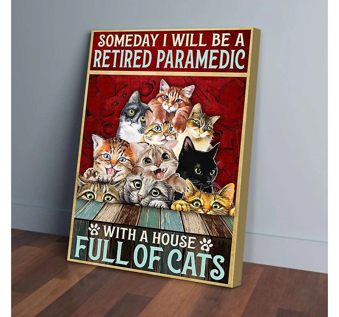 Poster, Canvas - A Retired Paramedic With A House Full Of Cats Gifts Print Framed Wall Art