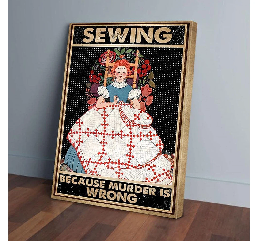 Poster, Canvas - Sewing Because Murder Is Wrong Gifts Print Framed Wall Art