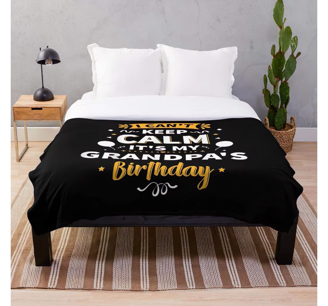 Throw Blanket, Quilt - Calm I Keep Quote Its Funny Cant Grandpas My Calm - - Customize Sherpa Fleece