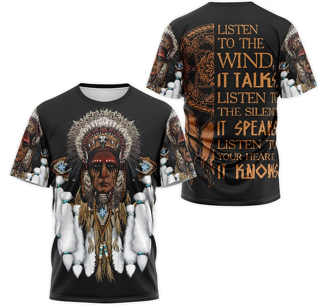 T-Shirt, Hoodie - Native American Headdress Warbonnet Listen To The Wind It Talks Listen To The Silentce It Speaks Listen To Your Heart It Knows 3D Printed