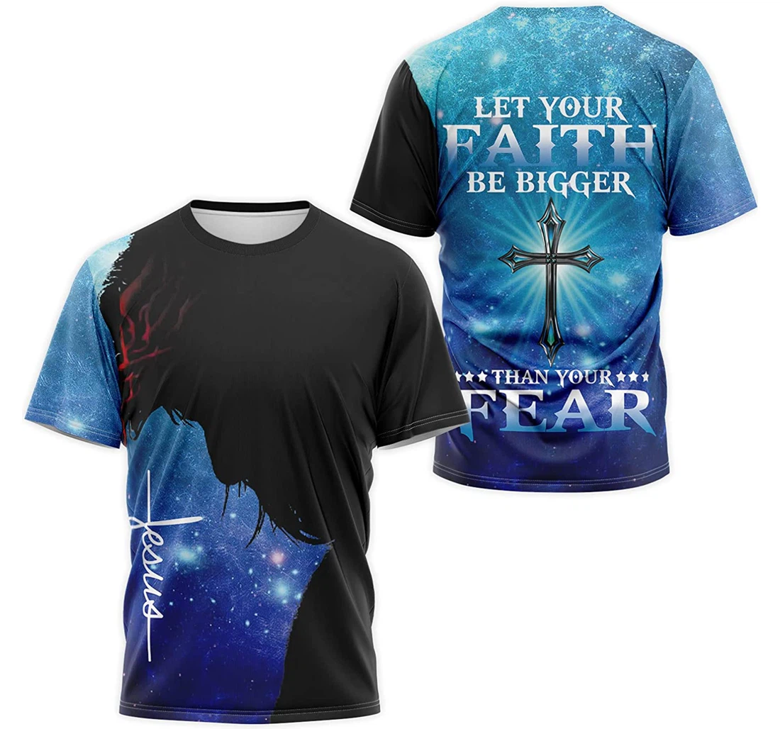 T-Shirt, Hoodie - Christian Jesus Let Your Faith Be Bigger Than Your Fear 3D Printed