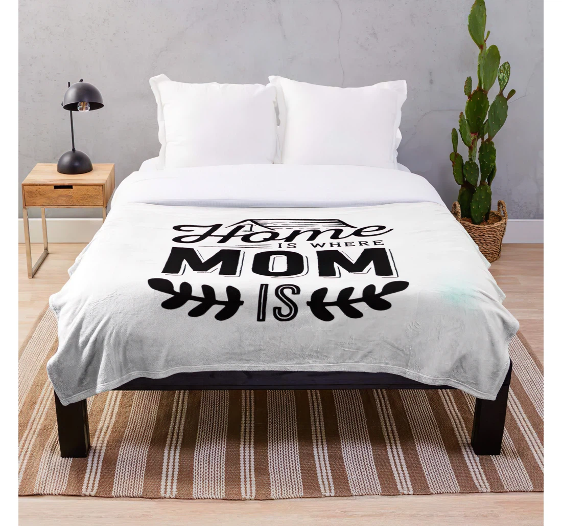 Throw Blanket, Quilt - Mom Mothers Inspiring Quotes Love Quote Home Family Inspirational About Customize Sherpa Fleece