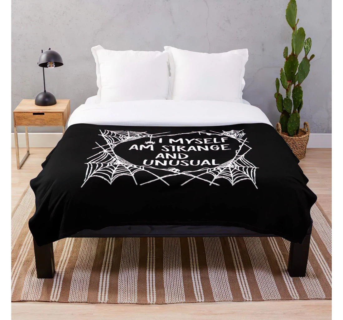 Throw Blanket, Quilt - I Am Myself Strange And Unusual Quote Halloween Spider Lydia An Deetz Quotes I Customize Sherpa Fleece