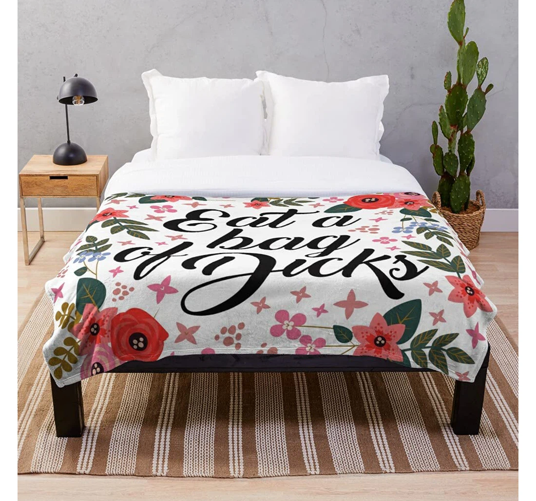 Throw Blanket, Quilt - Sayings Eat Funny Offensive Saying Quote Floral Rude Sayings- Premium Silky Smooth Printed Micro Used Home Beds Sofas Bedrooms And Living Rooms I Sherpa Fleece