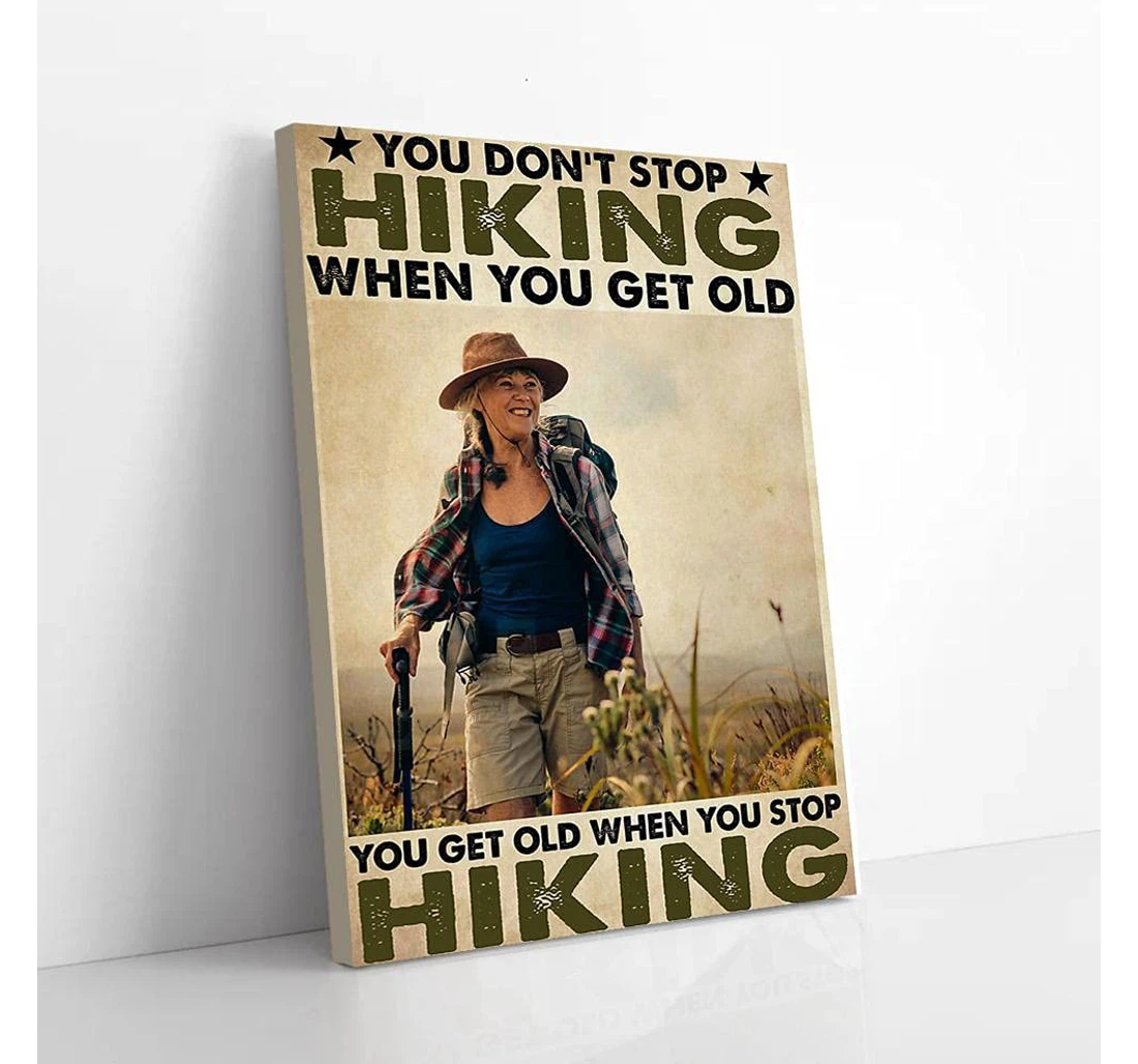 Poster, Canvas - You Don't Stop Hiking When You Get Old Gifts Print Framed Wall Art