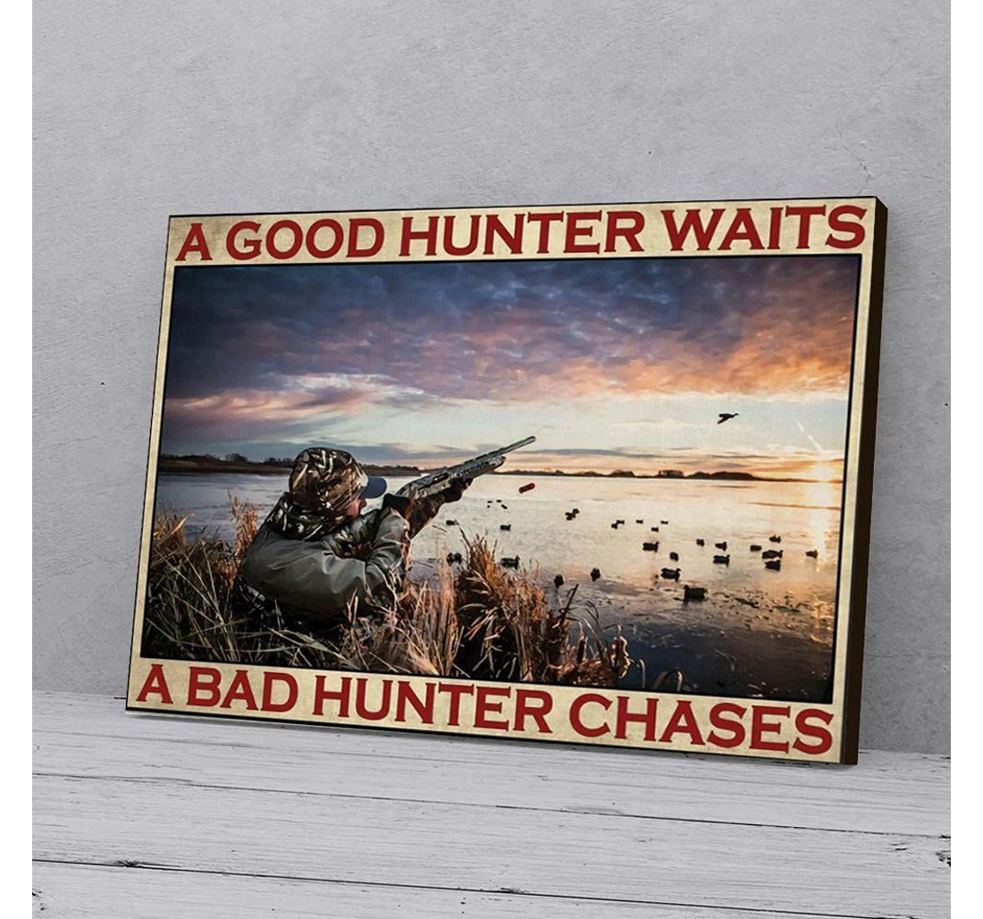 Poster, Canvas - A Good Hunter Waits A Bad Hunter Chases Hunting Gifts Print Framed Wall Art