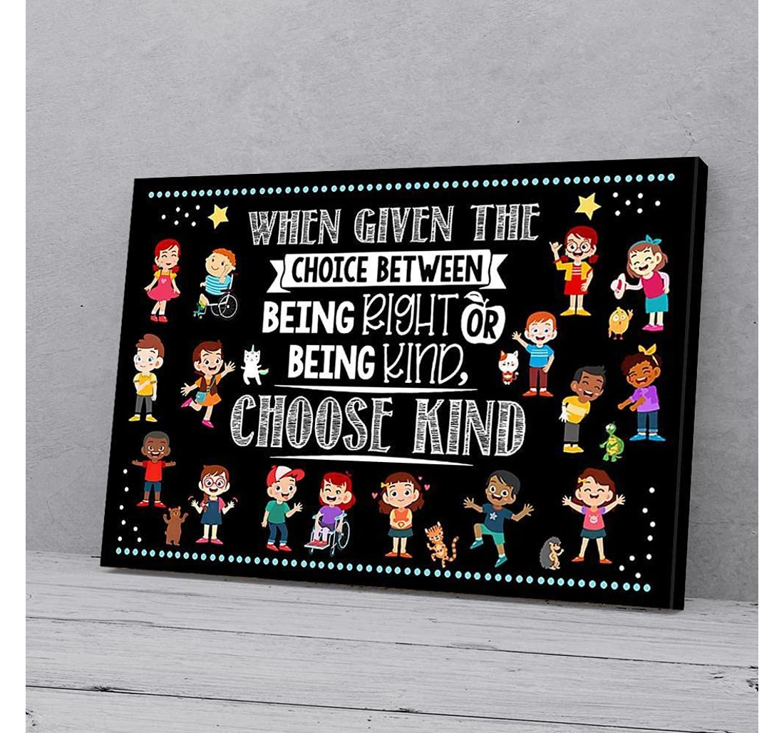 Poster, Canvas - When Given The Choice Between Being Right Teacher Gifts Print Framed Wall Art