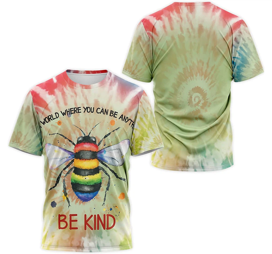 T-Shirt, Hoodie - Tie Dye Is A World Where You Can Be Anything Be Kind Bee 3D Printed