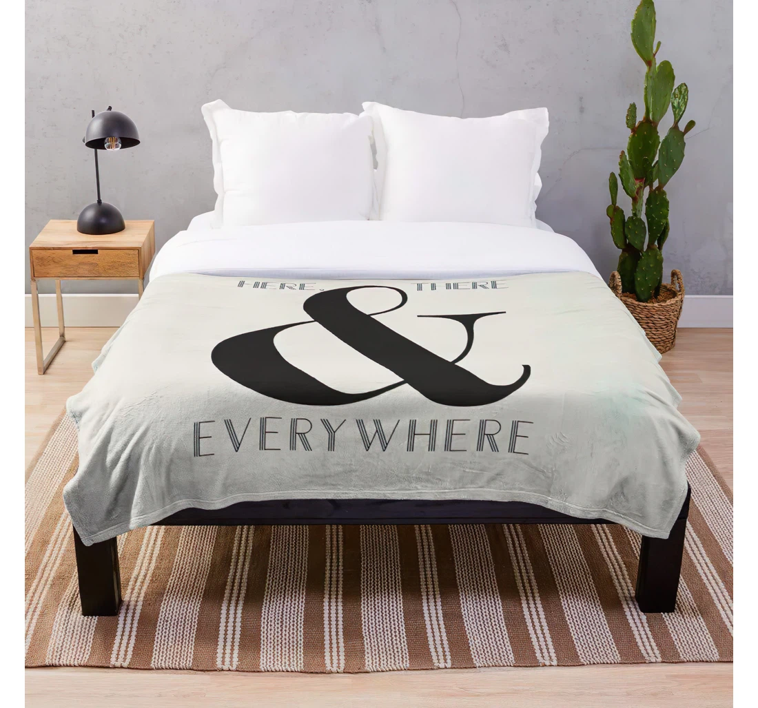 Throw Blanket, Quilt - Song Music There Everywhere Fan And Lover Beatles Quote Here Customize Sherpa Fleece