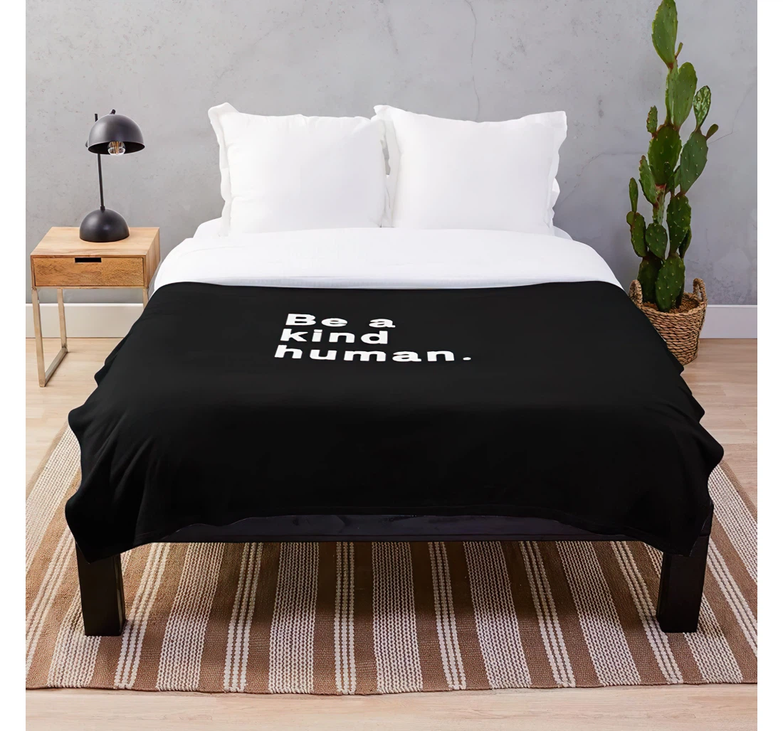 Throw Blanket, Quilt - Design Best A Quotes Trends Human Motivational Thoughts Kind Be Work Seller Customize Sherpa Fleece