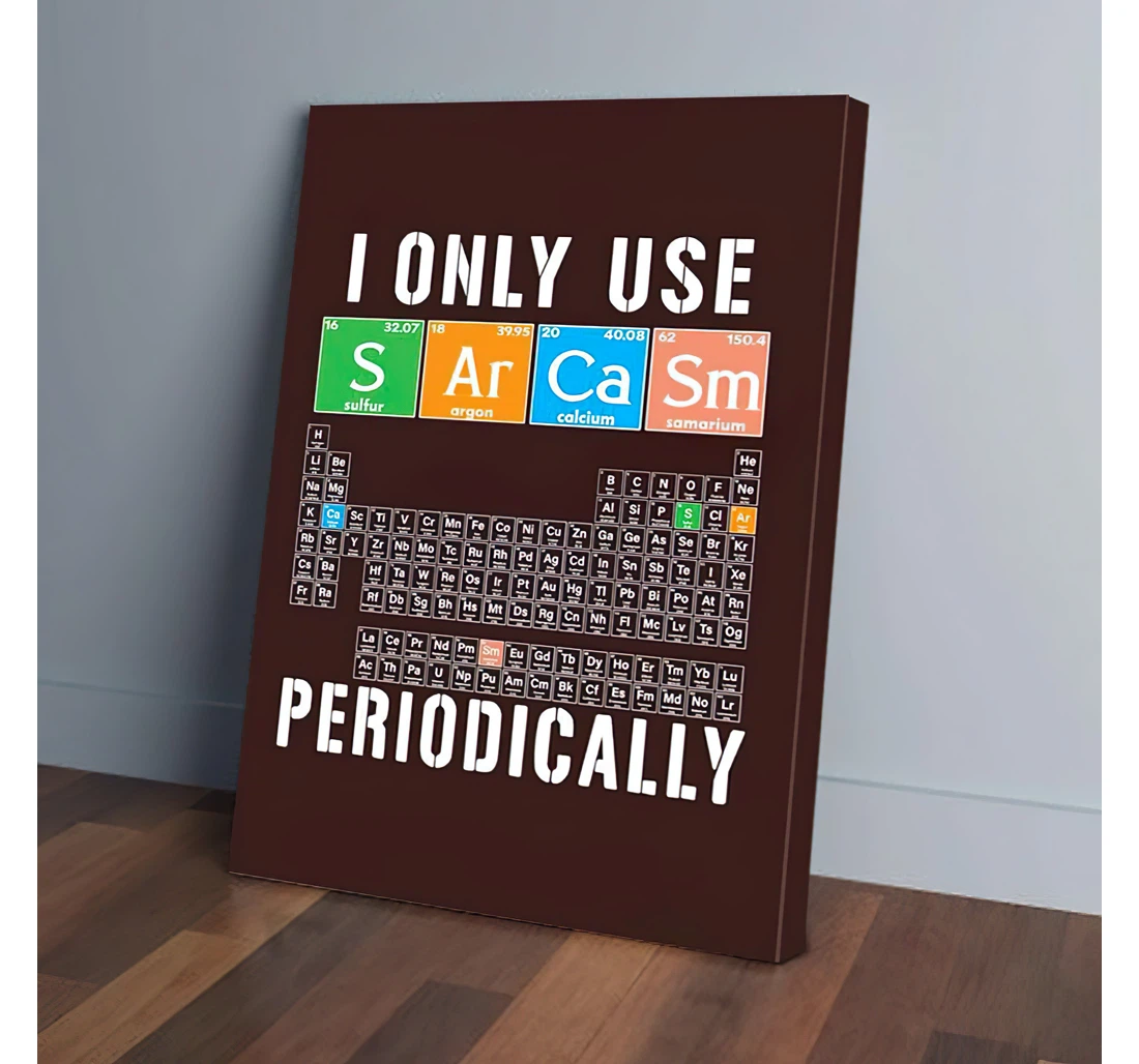 Poster, Canvas - Sarcasm Periodically Chemistry Gifts Print Framed Wall Art