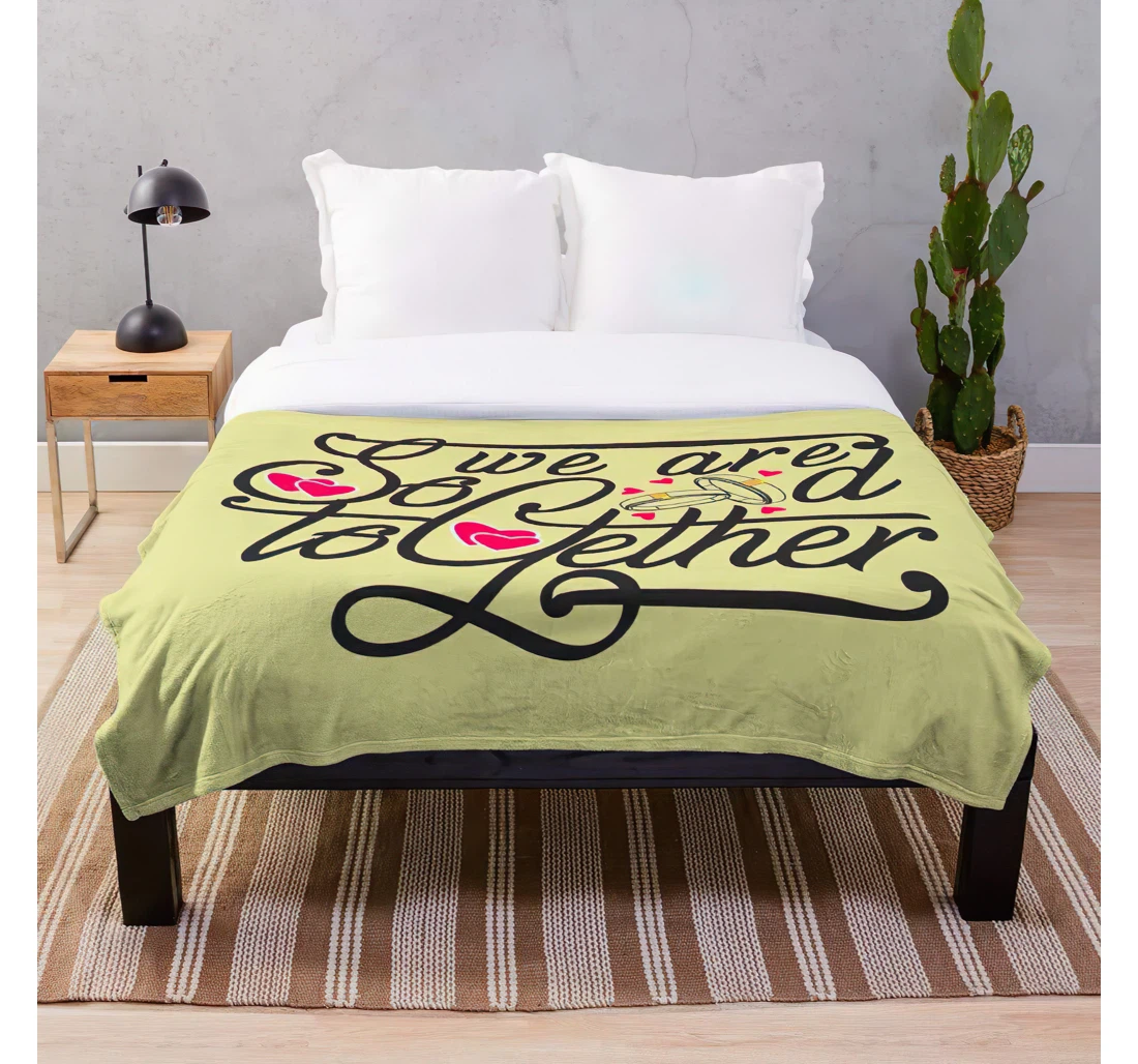 Throw Blanket, Quilt - Quotes We Good So Married Just Marriage Are Together Customize Sherpa Fleece