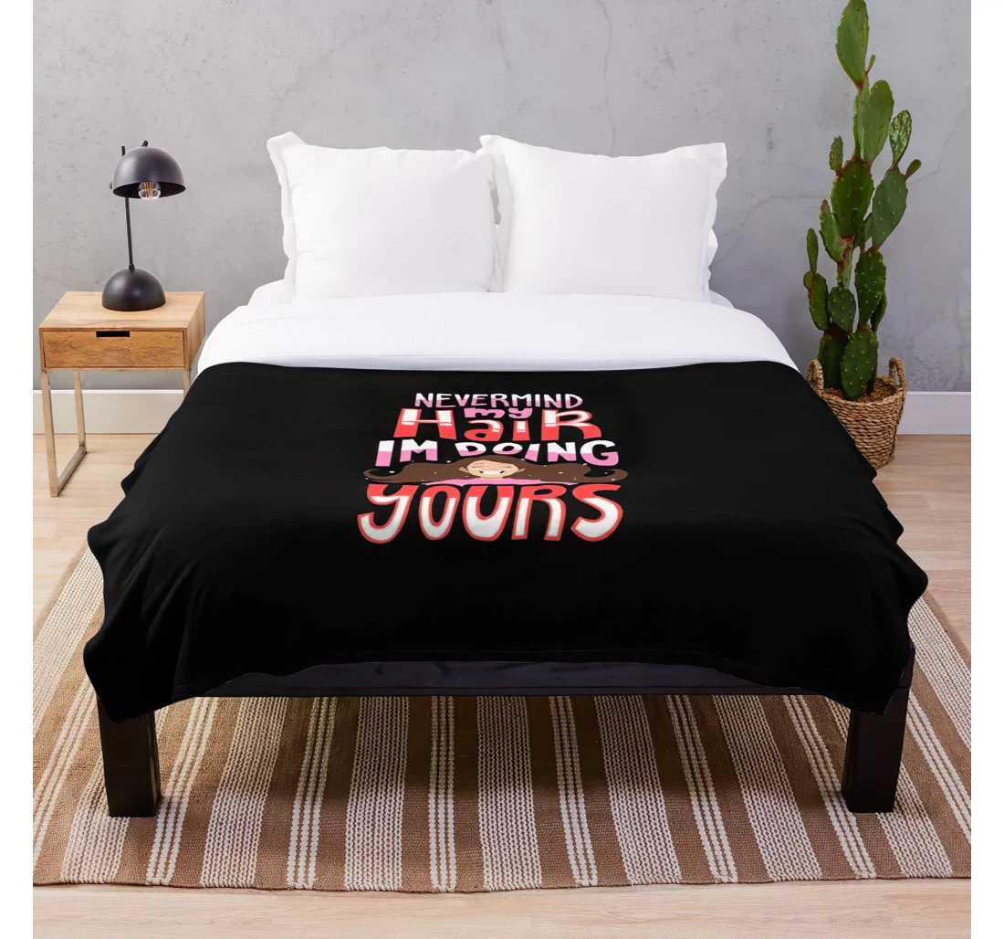 Throw Blanket, Quilt - Hairdresser Quote Hairstylist Beautician Barber Hair Dresser Funny Stylist Highlights With Unique Design - Customize Sherpa Fleece