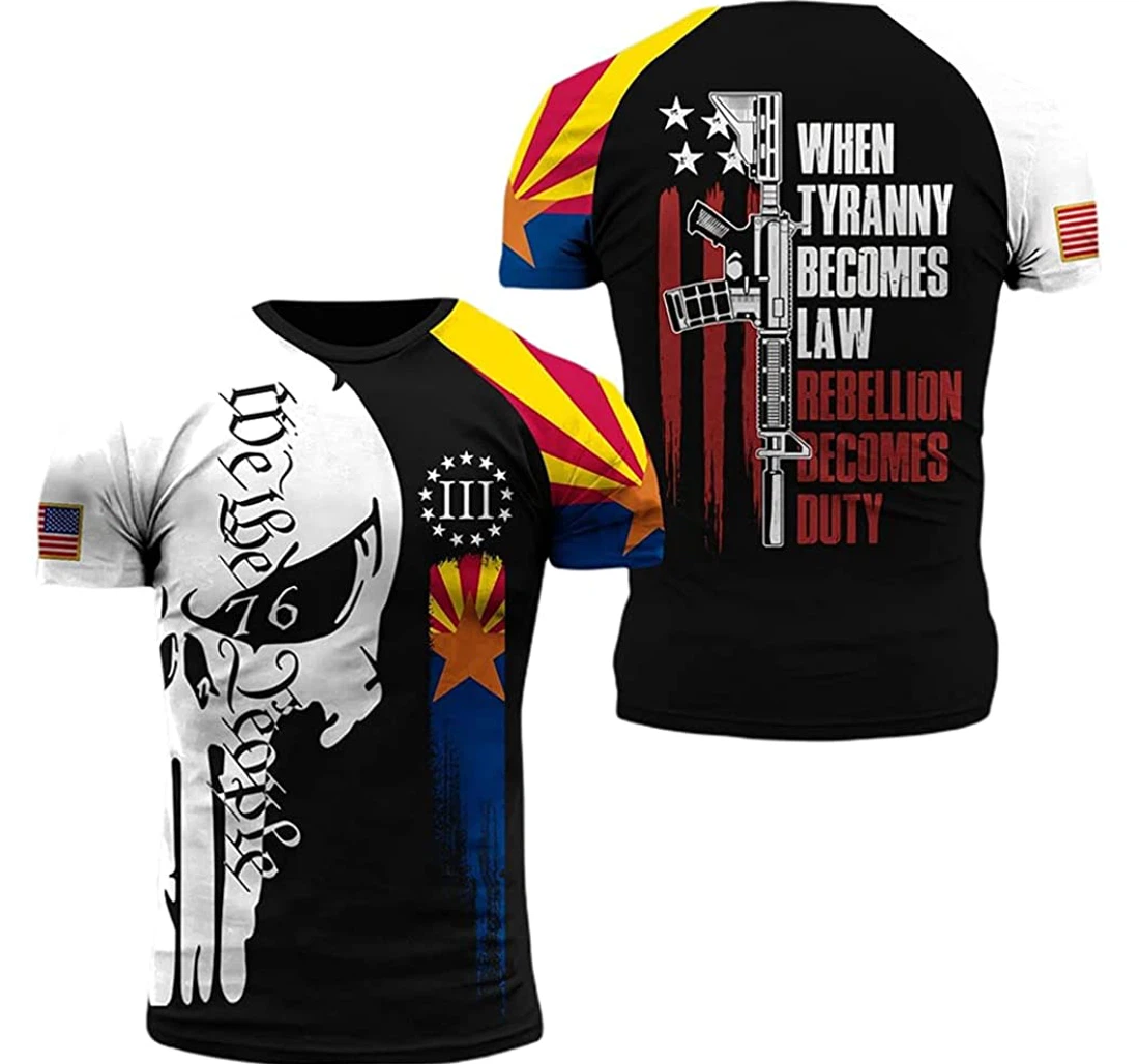 Arizona Patriots When Tyranny Becomes Law Rebellion Becomes Duty 2 Included - 3D Printed T-shirt