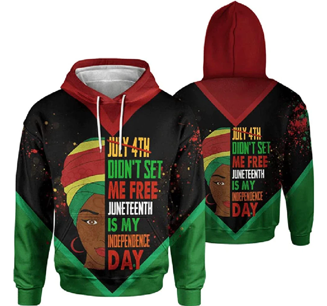 Personalized July 4th Didn't Set Me Free Juneteenth Is My Indefendence Day Included - 3D Printed Pullover Hoodie