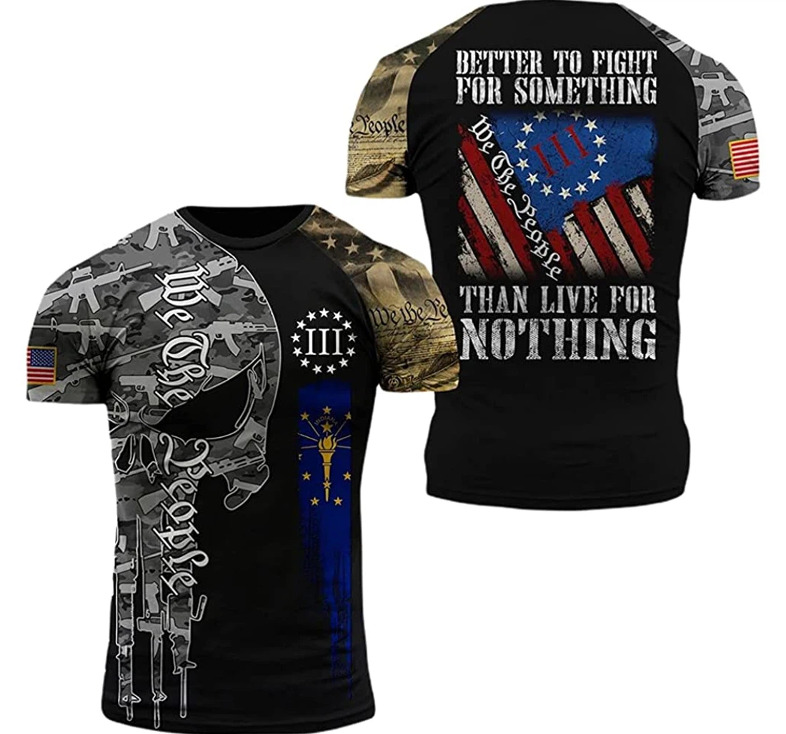 Indiana Patriots Better To Fight Something Than Live Nothing Included - 3D Printed T-shirt