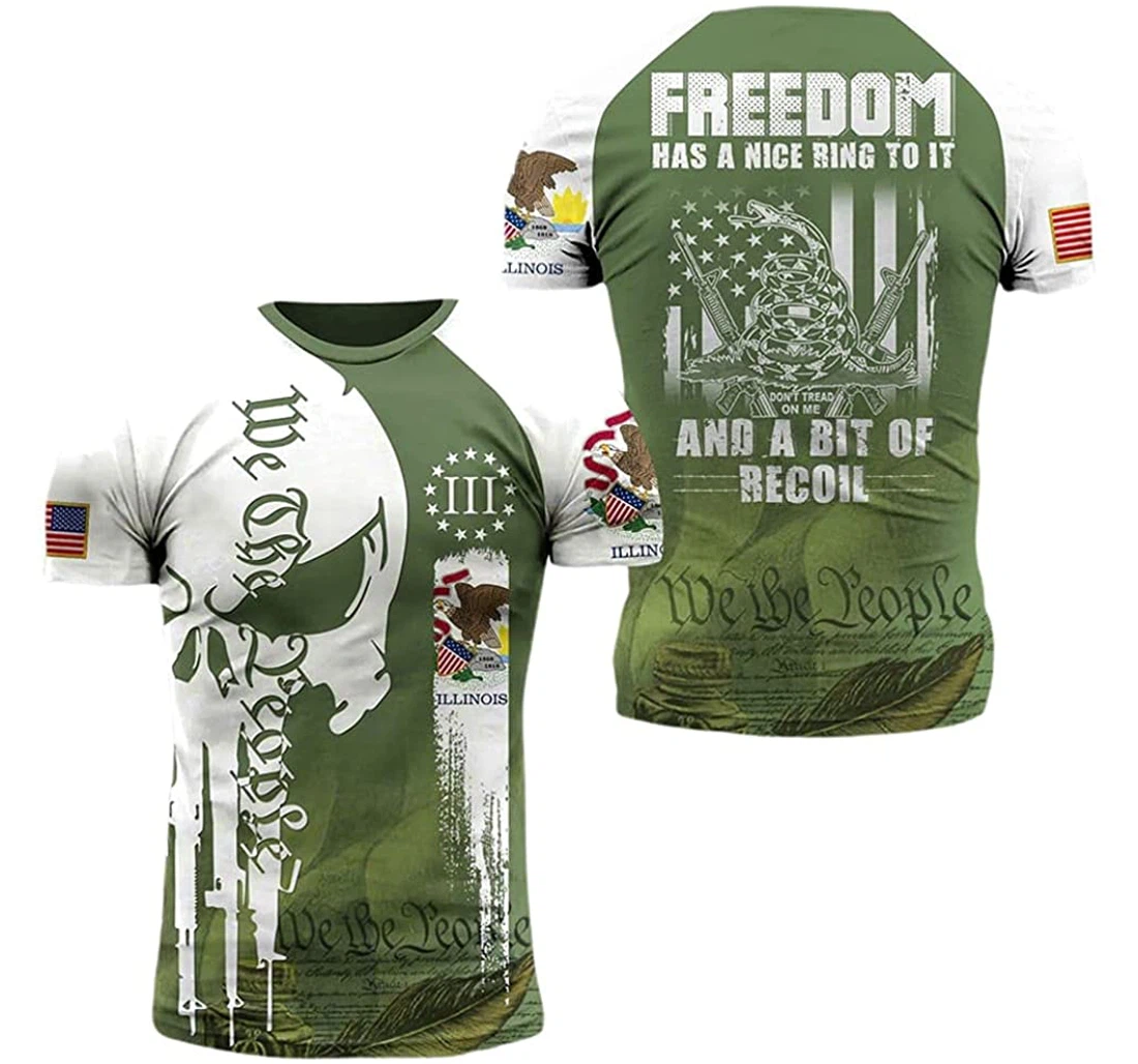 Illinois Patriots Freedom Has A Nice Ring To It And A Bit Of Recoil Included - 3D Printed T-shirt