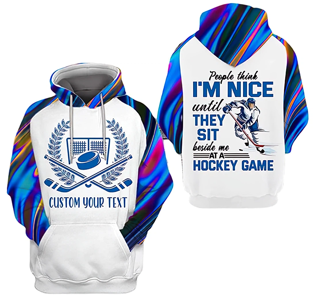 Personalized Name Hockey Game People Think I'm Nice Until They Sit Beside Me Premium Sportwear Up - 3D Printed Pullover Hoodie